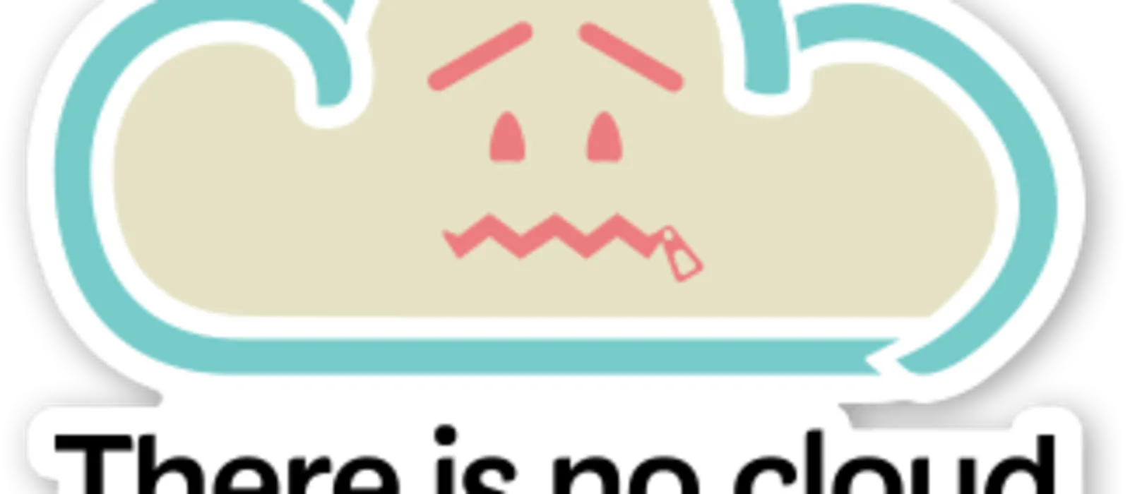 The Cloud It is Someone Else's Computer